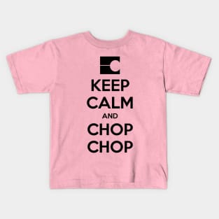 Keep Calm and Chop Chop Kids T-Shirt